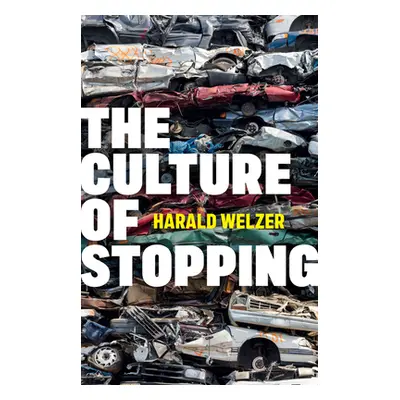 "The Culture of Stopping" - "" ("Welzer Harald")