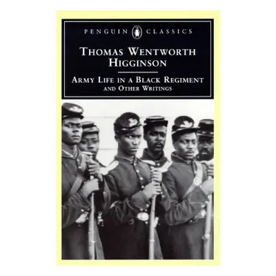 "Army Life in a Black Regiment: And Other Writings" - "" ("Higginson Thomas Wentworth")