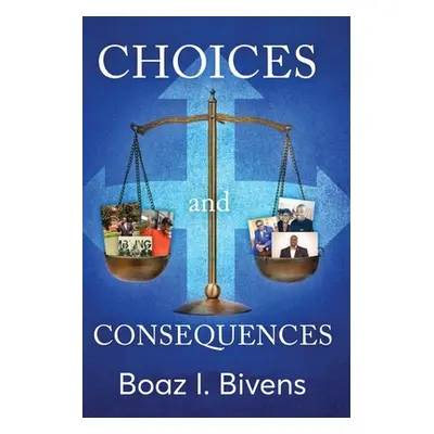 "Choices and Consequences" - "" ("Bivens Boaz")