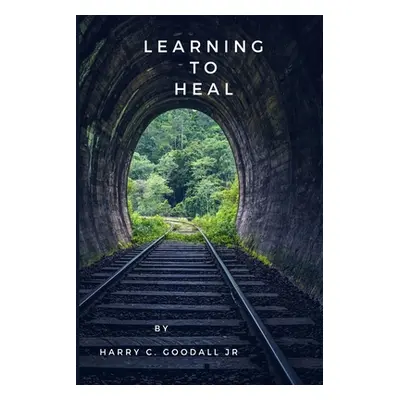 "Learning to Heal" - "" ("Goodall Harry")