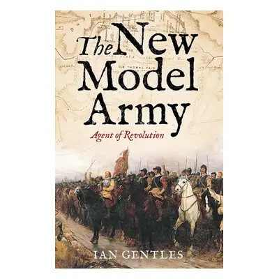 "The New Model Army: Agent of Revolution" - "" ("Gentles Ian")