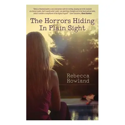 "The Horrors Hiding in Plain Sight" - "" ("Rowland Rebecca")