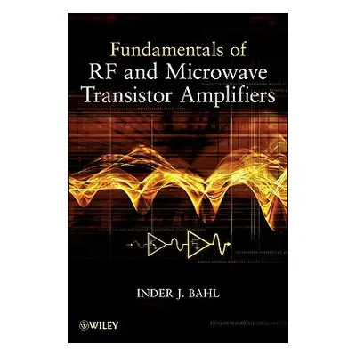 "Fundamentals of RF and Microwave Transistor Amplifiers" - "" ("Bahl Inder")