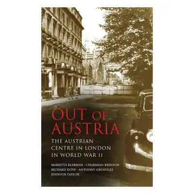 "Out of Austria: The Austrian Centre in London in World War II" - "" ("Bearman Marietta")