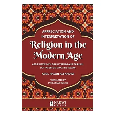 "Appreciation and interpretation of Religion in the Modern Age: Translation of At Tafsir Us Siya