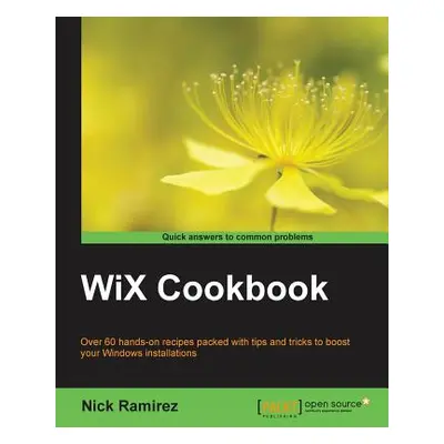 "WiX Cookbook" - "" ("Ramirez Nick")