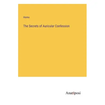 "The Secrets of Auricular Confession" - "" ("Homo")