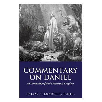 "Commentary on Daniel" - "" ("Burdette D. Min Dallas")