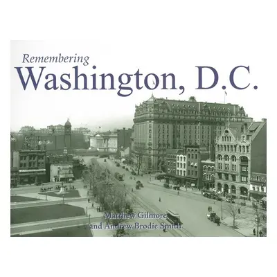 "Remembering Washington, D.C." - "" ("Gilmore Matthew")