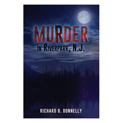 "Murder in Riverpark, N. J." - "" ("Donnelly Richard B.")