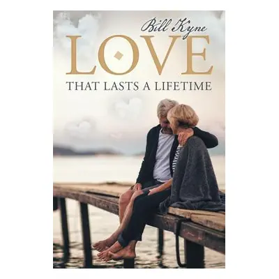 "Love That Lasts a Lifetime" - "" ("Kyne Bill")