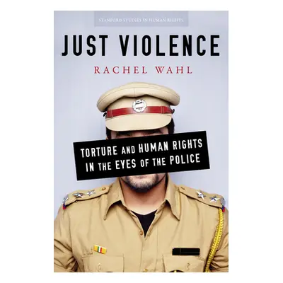 "Just Violence: Torture and Human Rights in the Eyes of the Police" - "" ("Wahl Rachel")