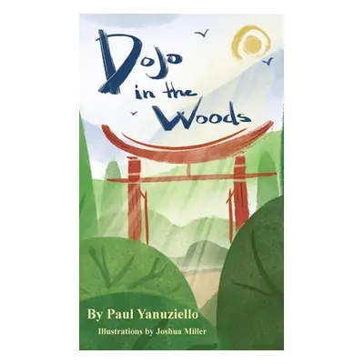 "Dojo in the Woods" - "" ("Yanuziello Paul")