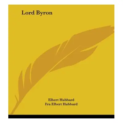 "Lord Byron" - "" ("Hubbard Elbert")