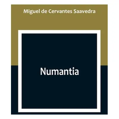 "Numantia" - "" ("De Cervantes Saavedra Miguel")