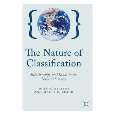 "The Nature of Classification: Relationships and Kinds in the Natural Sciences" - "" ("Wilkins J