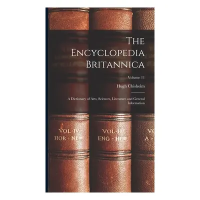 "The Encyclopedia Britannica: A Dictionary of Arts, Sciences, Literature and General Information