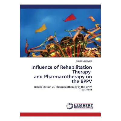 "Influence of Rehabilitation Therapy and Pharmacotherapy on the Bppv" - "" ("Maslovara Sini a.")