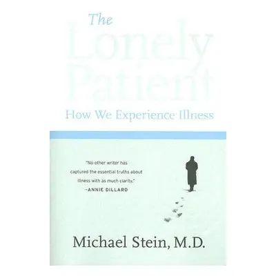 "The Lonely Patient: How We Experience Illness" - "" ("Stein Michael")