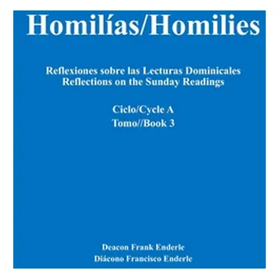 "Homilas/Homilies Reflexiones sobre las Lecturas Dominicales Reflections on the Sunday Readings: