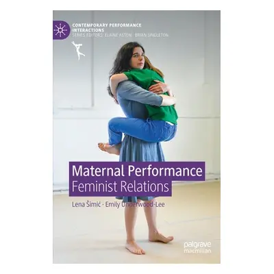 "Maternal Performance: Feminist Relations" - "" ("Simic Lena")