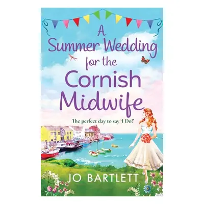 "A Summer Wedding For The Cornish Midwife" - "" ("Bartlett Jo")