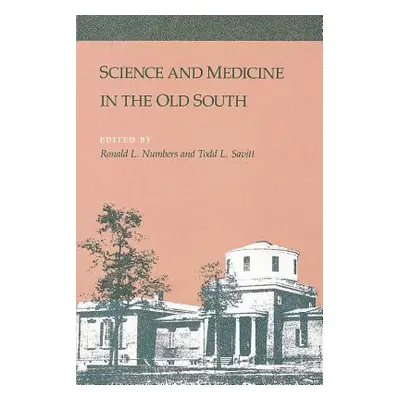 "Science and Medicine in the Old South" - "" ("Numbers Ronald")