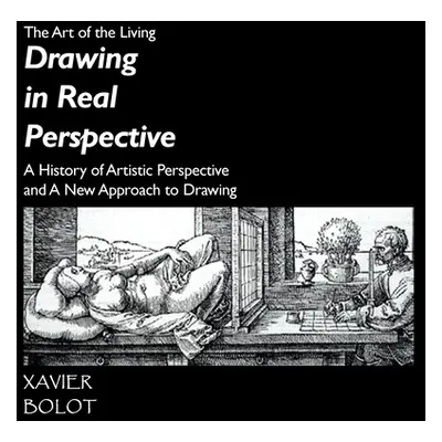 "Drawing in Real Perspective: A History of artistic perspective and a new approach to drawing" -