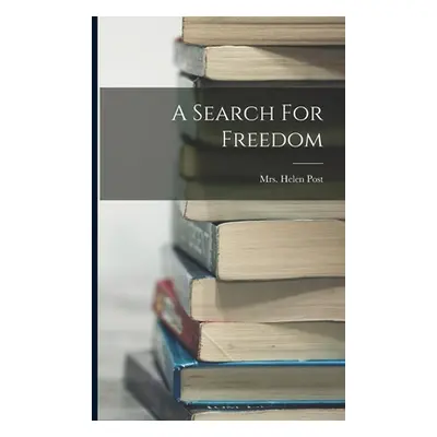 "A Search For Freedom" - "" ("Mrs Helen (Wilmans) Post")