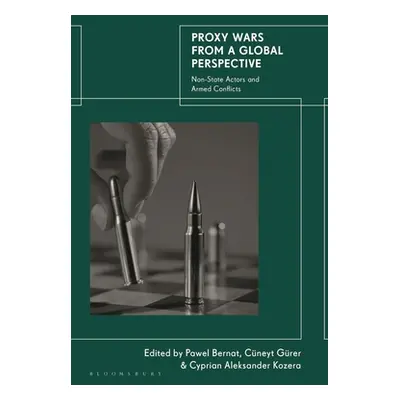 "Proxy Wars from a Global Perspective: Non-State Actors and Armed Conflicts" - "" ("Bernat Pawel