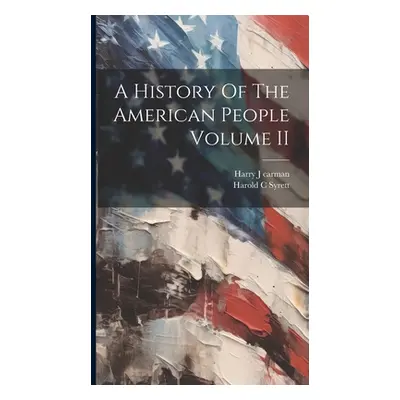 "A History Of The American People Volume II" - "" ("Harry J Carman")