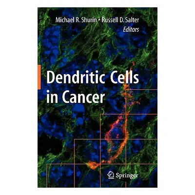 "Dendritic Cells in Cancer" - "" ("Shurin Michael R.")