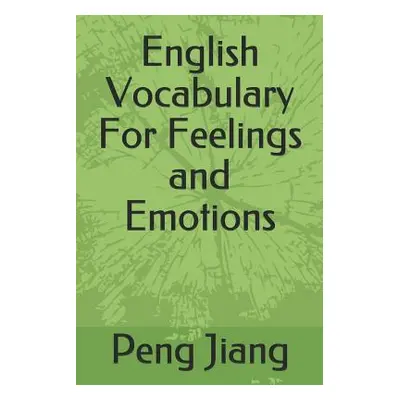 "English Vocabulary For Feelings and Emotions" - "" ("Jiang Peng")