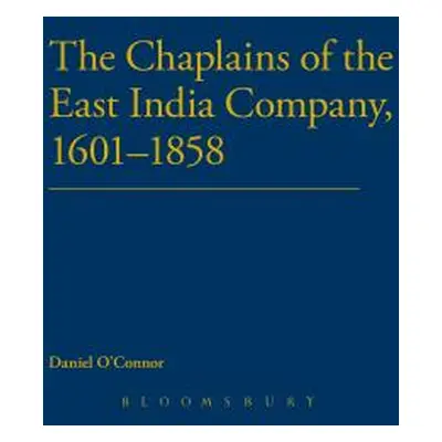 "The Chaplains of the East India Company, 1601-1858" - "" ("O'Connor Daniel")