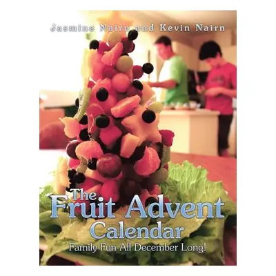 "The Fruit Advent Calendar: Family Fun All December Long!" - "" ("Nairn Jasmine")