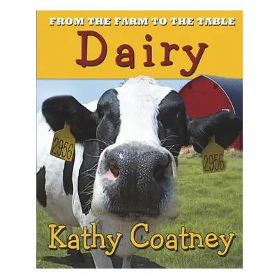 "From the Farm to the Table Dairy" - "" ("Coatney Kathy")