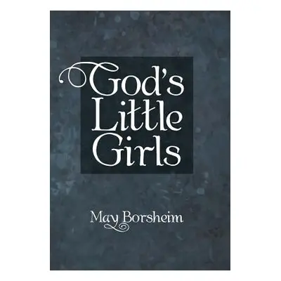 "God'S Little Girls" - "" ("Borsheim May")