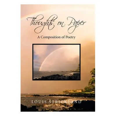 "Thoughts on Paper: A Composition of Poetry" - "" ("Strickland Louis")