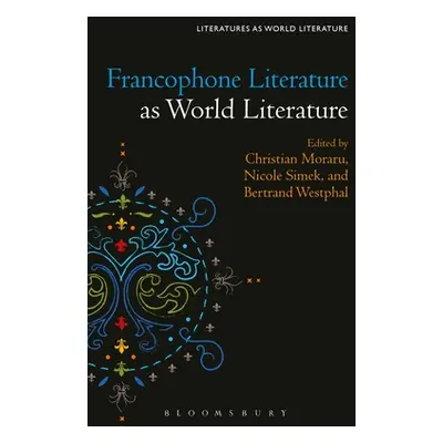 "Francophone Literature as World Literature" - "" ("Moraru Christian")