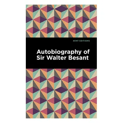 "Autobiography of Sir Walter Besant" - "" ("Besant Walter")