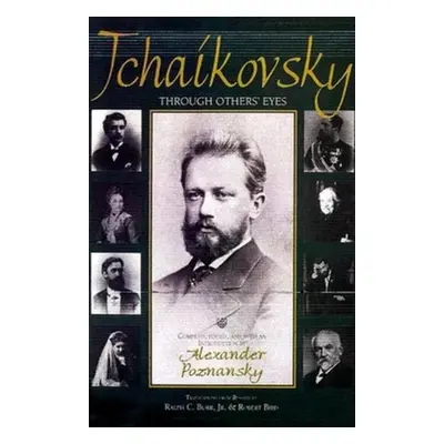 "Tchaikovsky Through Others Eyes" - "" ("Poznansky Alexander")