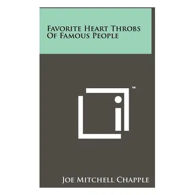 "Favorite Heart Throbs Of Famous People" - "" ("Chapple Joe Mitchell")