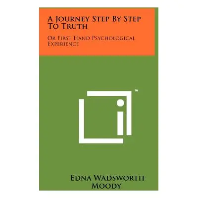 "A Journey Step by Step to Truth: Or First Hand Psychological Experience" - "" ("Moody Edna Wads