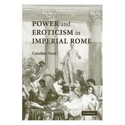 "Power and Eroticism in Imperial Rome" - "" ("Vout Caroline")