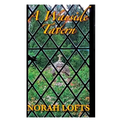 "A Wayside Tavern" - "" ("Lofts Norah")