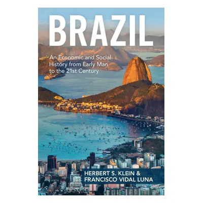 "Brazil: An Economic and Social History from Early Man to the 21st Century" - "" ("Klein Herbert