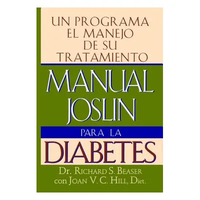 "Manual Joslin Para La Diabetes: Un Programa Para El Manejo de Su Tratamiento" - "" ("Hill Joan 