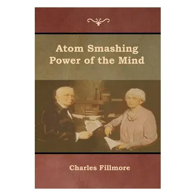 "Atom Smashing Power of the Mind" - "" ("Fillmore Charles")