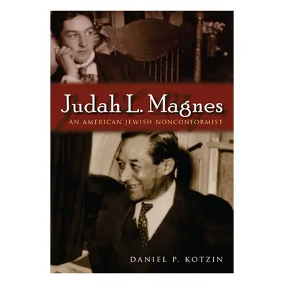 "Judah L. Magnes: An American Jewish Nonconformist" - "" ("Kotzin Daniel P.")