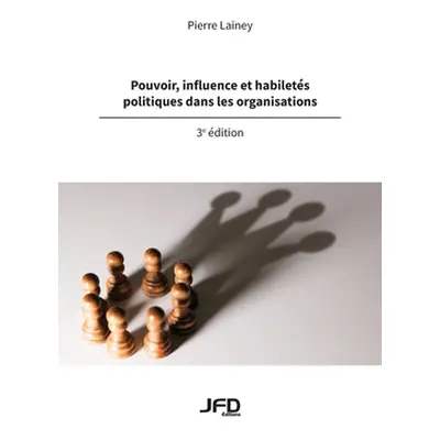 "Pouvoir, influence et habilets politiques dans les organisations - 3e dition" - "" ("Lainey Pie